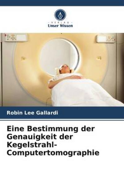 Eine Bestimmung der Genauigkeit der Kegelstrahl-Computertomographie