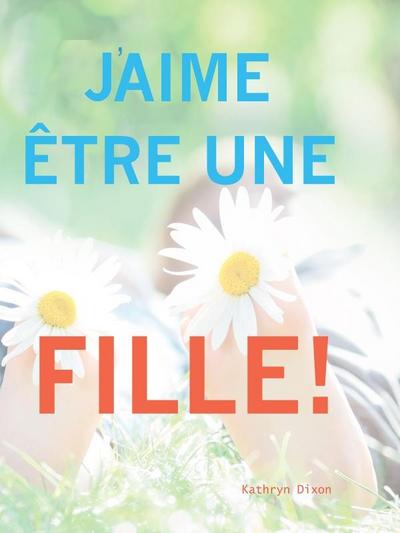 J’aime etre une Fille!