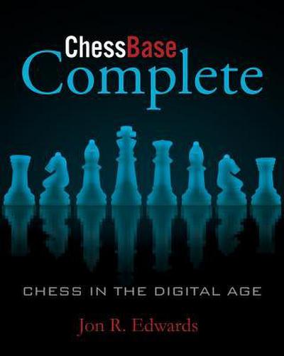 ChessBase Complete: Chess in the Digital Age