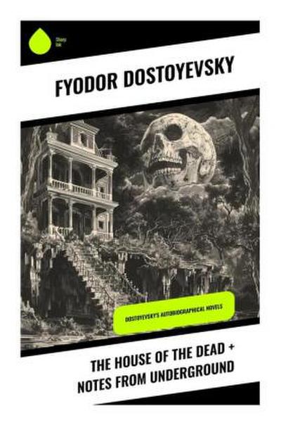 The House of the Dead + Notes from Underground