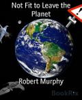 Not Fit to Leave the Planet