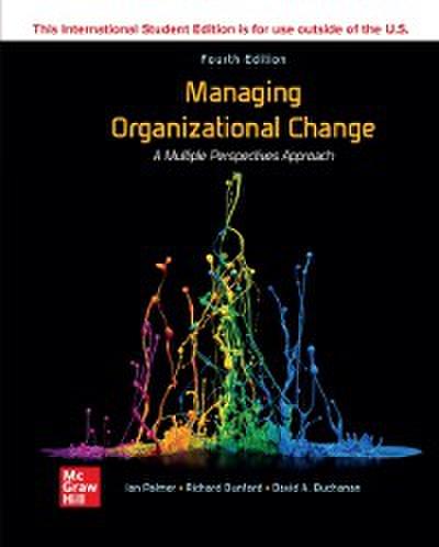 Managing Organizational Change:  A Multiple Perspectives Approach ISE