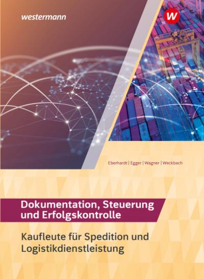 Spedition und Logistikdienstleistung. Dokumentation, Steuerung und Erfolgskontrolle: Schulbuch