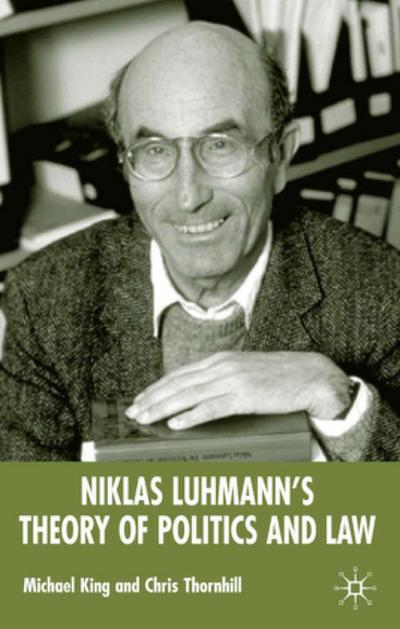Niklas Luhmann’s Theory of Politics and Law