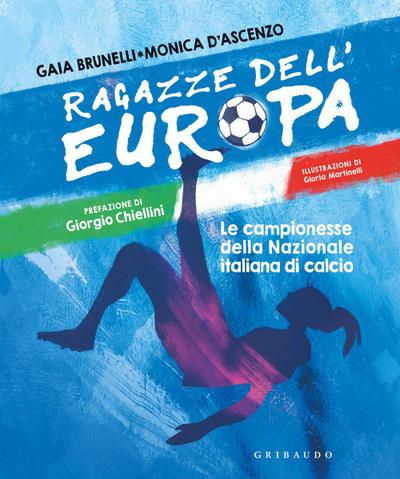 Ragazze dell’Europa. Le campionesse della Nazionale italiana di calcio