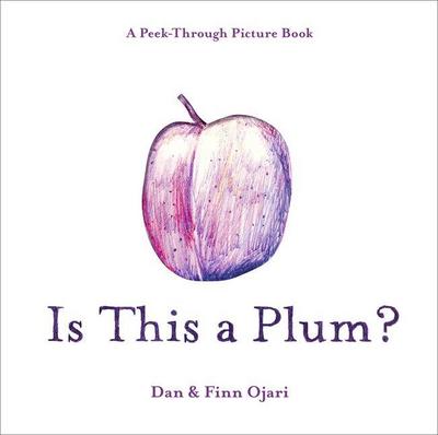Is This a Plum? a Peek-Through Picture Book