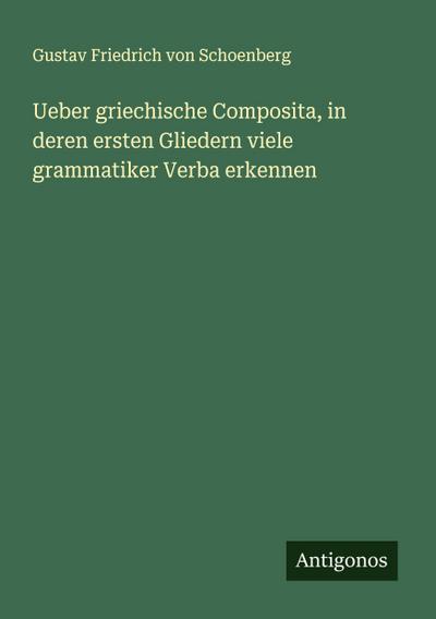 Ueber griechische Composita, in deren ersten Gliedern viele grammatiker Verba erkennen