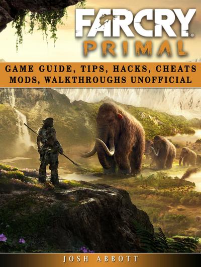 Far Cry Primal Game Guide, Tips, Hacks, Cheats Mods, Walkthroughs Unofficial