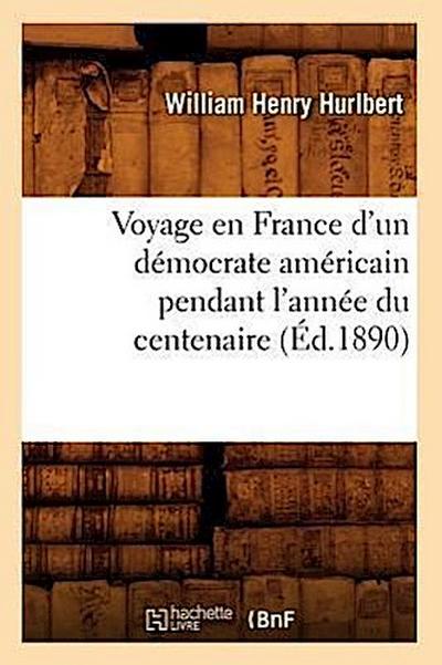 Voyage en France d’un démocrate américain pendant l’année du centenaire (Éd.1890)