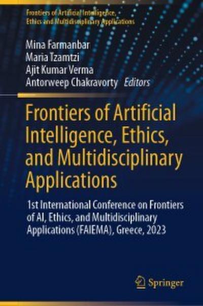 Frontiers of Artificial Intelligence, Ethics, and Multidisciplinary Applications