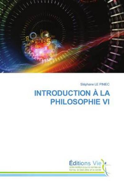 INTRODUCTION À LA PHILOSOPHIE VI