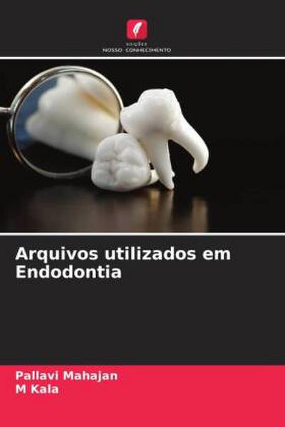 Arquivos utilizados em Endodontia