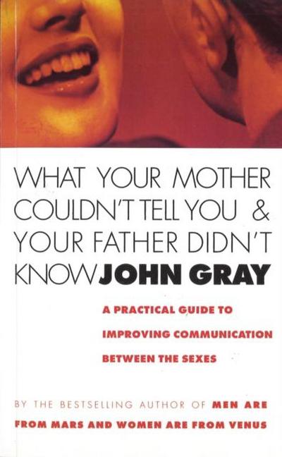 What Your Mother Couldn’t Tell You And Your Father Didn’t Know