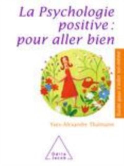 La Psychologie positive : pour aller bien