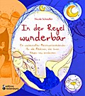 In der Regel wunderbar - Ein zauberhafter Menstruationskalender für alle Mädchen, die ihren Körper neu entdecken
