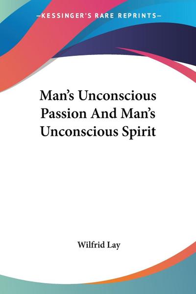 Man’s Unconscious Passion And Man’s Unconscious Spirit