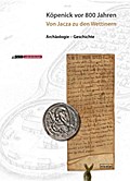 800 Jahre Köpenick: Von Jacza zu den Wettinern: Herrschaft, Burg und Stadt Köpenick im 12. und 13. Jahrhundert (Beiträge zur Denkmalpflege in Berlin)