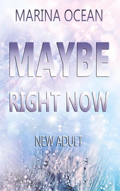MAYBE Right Now