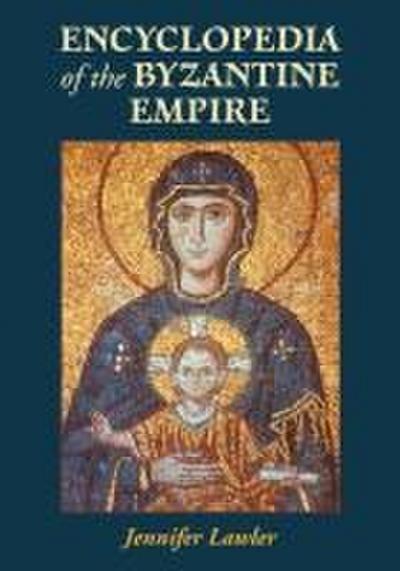 Encyclopedia of the Byzantine Empire