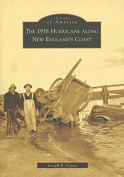 The 1938 Hurricane Along New England’s Coast