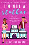 I’m Not a Stalker (Secret Messages Sweet YA Romance Series, #1)