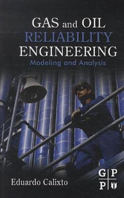 Gas and Oil Reliability Engineering: Modeling and Analysis