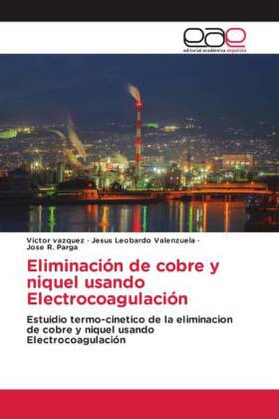 Eliminación de cobre y niquel usando Electrocoagulación