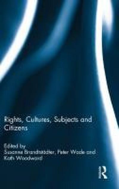 Rights, Cultures, Subjects and Citizens