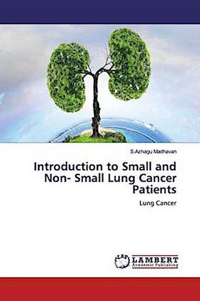 Introduction to Small and Non- Small Lung Cancer Patients