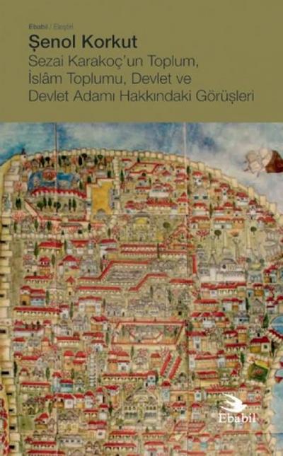 Sezai Karakocun Toplum, Islam Toplumu, Devlet ve Devlet Adami Hakkindaki Görüsleri