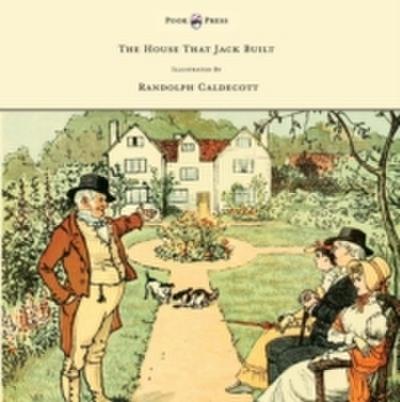House That Jack Built - Illustrated by Randolph Caldecott