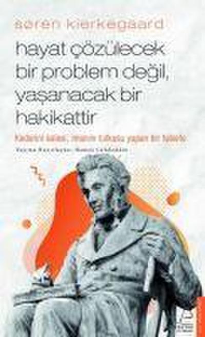 Hayat Cözülecek Bir Problem Degil, Yasanacak Bir Hakikattir - Soren Kierkegaard