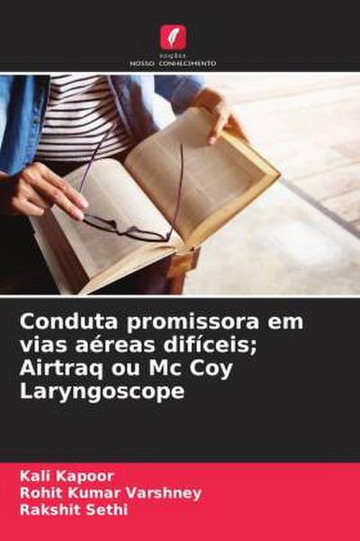 Conduta promissora em vias aéreas difíceis; Airtraq ou Mc Coy Laryngoscope