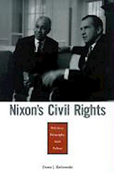Nixon`s Civil Rights - Politics, Principle, and Policy