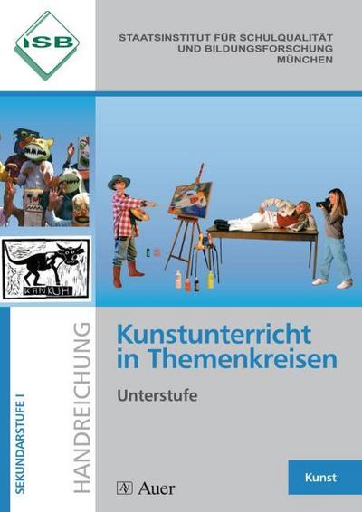 Kunstunterricht in Themenkreisen: Unterstufe