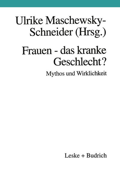 Frauen - das kranke Geschlecht? Mythos und Wirklichkeit