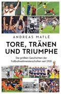Tore, Tränen und Triumphe