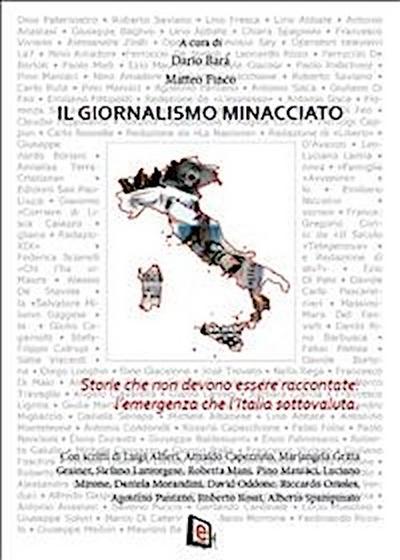 Il giornalismo minacciato. Storie che non devono essere raccontate: l’emergenza che l’Italia sottovaluta