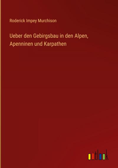 Ueber den Gebirgsbau in den Alpen, Apenninen und Karpathen