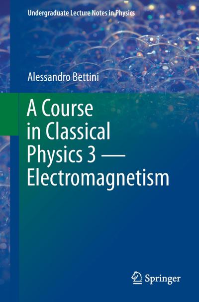 A Course in Classical Physics 3 ¿ Electromagnetism