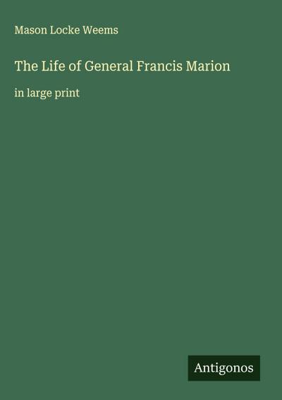 The Life of General Francis Marion