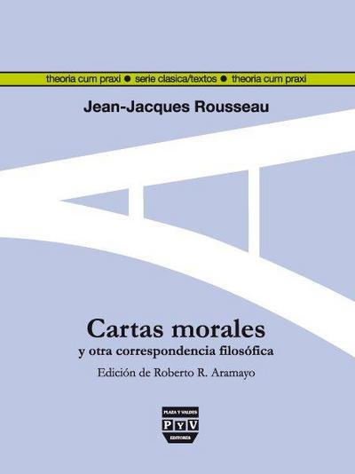 Cartas morales de Rousseau y otra correspondencia filosófica