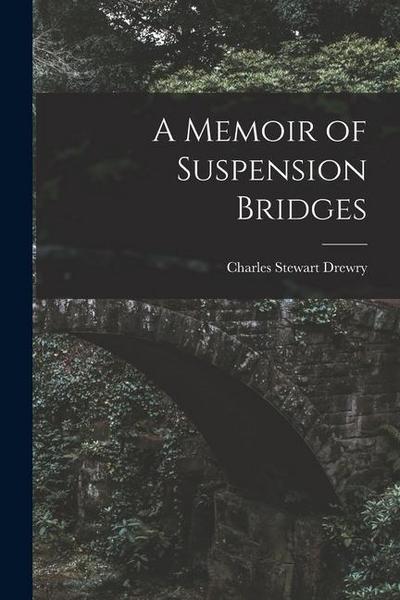 A Memoir of Suspension Bridges