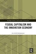 Feudal Capitalism and the Innovation Economy