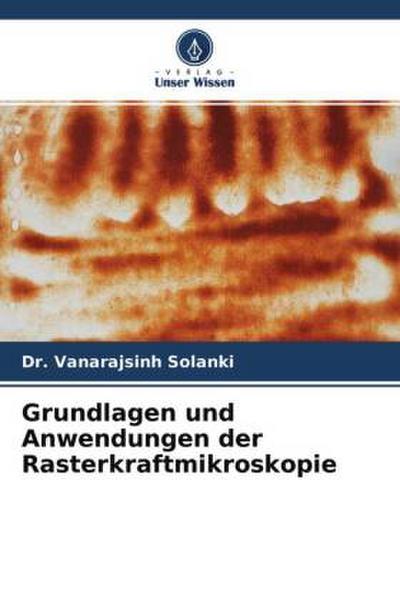 Grundlagen und Anwendungen der Rasterkraftmikroskopie