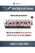 Jackpot!: Wie Du an der Börse immer gewinnst und ein riesiges Vermögen aufbaust Markus Hermannsdorfer Author