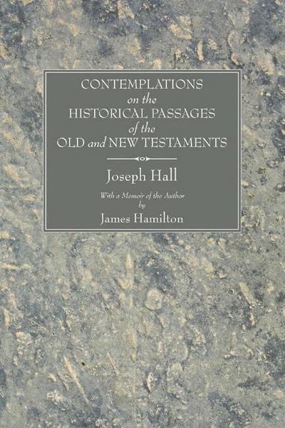 Contemplations on the Historical Passages of the Old and New Testaments