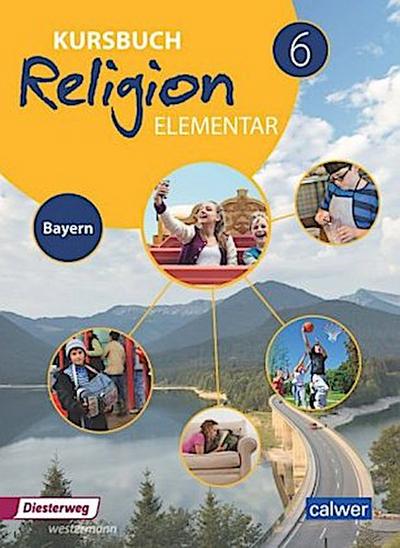 Kursbuch Religion Elementar 6 - Ausgabe 2017 für Bayern
