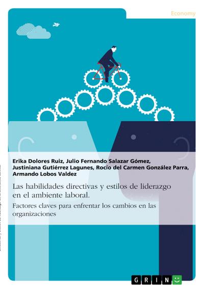 Las habilidades directivas y estilos de liderazgo en el ambiente laboral. Factores claves para enfrentar los cambios en las organizaciones
