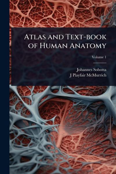 Atlas and Text-book of Human Anatomy
